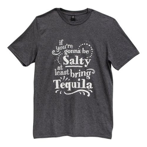 If You're Gonna Be Salty Bring Tequila T-Shirt
